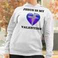 Jesus Is My Ash Wednesday Valentine Women Hoodie Gifts for Women