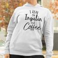 I Run On Insulin And Coffee Women Hoodie Gifts for Women