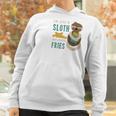 Sloth Who Loves Fries Funny French Fry Gift Women Hoodie Gifts for Women