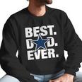 Dallas Fan Best Dad Ever Football Love Fathers Day Gift Men Sweatshirt