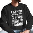 Father You Are As Brave As Jon Snow As Smart As Tyrion Men Sweatshirt