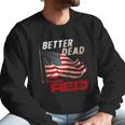 Funny Better Dead Than Red Cool Anti-Communist Us Flag Gift Men Sweatshirt