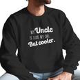 Ugp Campus Apparel My Uncle Is Like My Dad But Cooler Men Sweatshirt