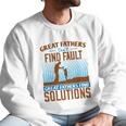 Great Fathers DonFind Fault Great Fathers Find Solutions Men Sweatshirt