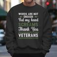 Words Are Not Enough But My Heart Screams Thank You Veterans Gift Graphic Design Printed Casual Daily Basic Men Sweatshirt