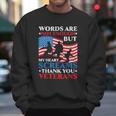 Words Are Not Enough But My Heart Screams Thank You Veterans Great Gift Men Sweatshirt