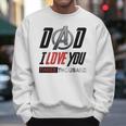 Dad I Love You 3000 Three Thousand Men Sweatshirt