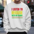 I Listen To Reggae With My Daddy Men Sweatshirt