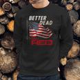 Funny Better Dead Than Red Cool Anti-Communist Us Flag Gift Men Sweatshirt