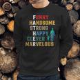 Funny Handsome Strong Happy Clever Marvelous For Father Men Sweatshirt