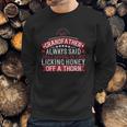 My Grandfather Always Said That Living Is Like Licking Honey Off A Thorn Men Sweatshirt