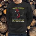 I Was There Sometimes I Still Am Vietnam Veteran Men Sweatshirt