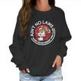 Aint No Laws When You Are Drinking With Claus Christmas Santa Women Sweatshirt