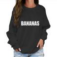 Bananas - Mike And Dave Need Wedding Dates Women Sweatshirt