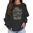 Blunt Shirt God Made The Strongest And Named Them Blunt - BluntShirt Blunt Hoodie Blunt Family Blunt Tee Blunt Name Blunt Lover Women Sweatshirt