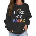 I Like Her Boobs Rainbow Pride Month Women Sweatshirt