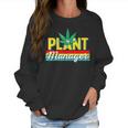 Cannabis Marijuana Weed Funny Plant Manager Smoke Stoner 420 Women Sweatshirt