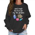 Cant The Love For My Fourth Graders Teacher 2020 Gift Women Sweatshirt