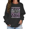 I Cant Remember If I Am The Good Sister Or The Evil Sister Women Sweatshirt