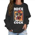 Chicken Farming Funny Nice Cock Women Sweatshirt