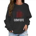 Covfefe Coffee Meme Women Sweatshirt