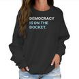 Democracy Is On The Docket Men Women T-Shirt Graphic Print Casual Unisex Tee Women Sweatshirt