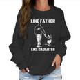 Eagles Fans Like Father Like Daughter Women Sweatshirt