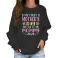 My First Mothers Day As A Mommy Women Sweatshirt