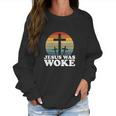 Funny Liberal Christian Democrat Jesus Was Woke Women Sweatshirt