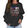 Funny I Love My Psychotic Filipino Wife Heritage Native Imigrant Women Sweatshirt