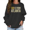 God Is From Atlanta Georgia Graphic Women Sweatshirt