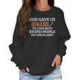 God Gave Us Cigars To Cope With Stupid People On This Planet Women Sweatshirt