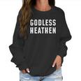 Godless Heathen Women Sweatshirt