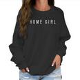 Women Home Girl Quarantin Social Distancing Women Sweatshirt