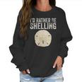 Womens Id Rather Be Shelling For Ocean Loving Sea Shell Hunters V-Neck T-Shirt Women Sweatshirt