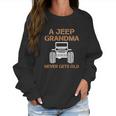 A Jeep Grandma Never Gets Old Women Sweatshirt