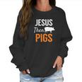 Jesus Then Pigs Fun Christian Piggy Pets Humor Women Sweatshirt