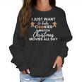 I Just Want To Bake Cookies And Watch Christmas Movies All Day Women Sweatshirt