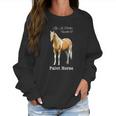 Life Is Better With A Paint Horse Palomino Pinto Women Sweatshirt