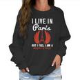 I Live In Paris But I Feel I Am A Daughter Of Europe Women Sweatshirt