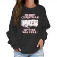 Merry Christmas Shitter Was Full Women Sweatshirt