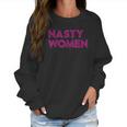 Nasty Women Pink Color Art Women Sweatshirt