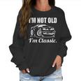 Im Not Old Im Classic Funny Seventies Muscle Car Cartoon Women Sweatshirt