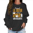 Proud Lil Sister Of A 2021 Graduate Face Mask Hand Sanitizer Women Sweatshirt