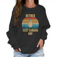 Retired Cabana Boy Pool Party Gift Women Sweatshirt