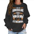 I Run On Adrenaline Beer & Ethanol Women Sweatshirt