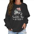 Saddle Up Buttercup Horse Riding Gift Rodeo Cowgirl Women Sweatshirt