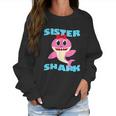 Sister Shark Baby Shark Birthday Women Sweatshirt