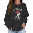 Snoopy In A World Where You Can Be Anything Be Kind Women Sweatshirt