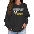 What Did The Sushi Say To The Bee Wasabi Funny Pun Women Sweatshirt